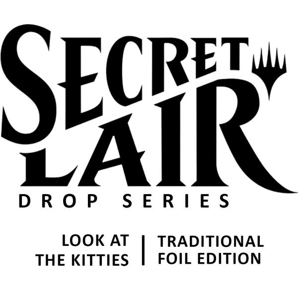 Look at the Kitties - Traditional Foil Edition - Secret Lair